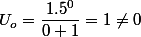 U_o = \dfrac{1.5^0}{0+1} = 1 \neq 0